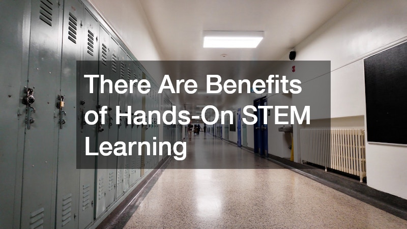 There Are Benefits of Hands-On STEM Learning