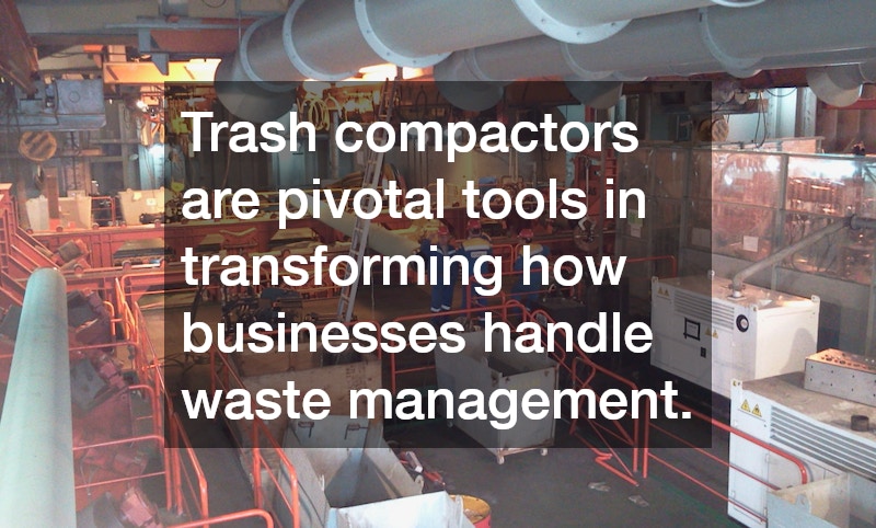 Trash compactors are pivotal tools in transforming how businesses handle waste management.
