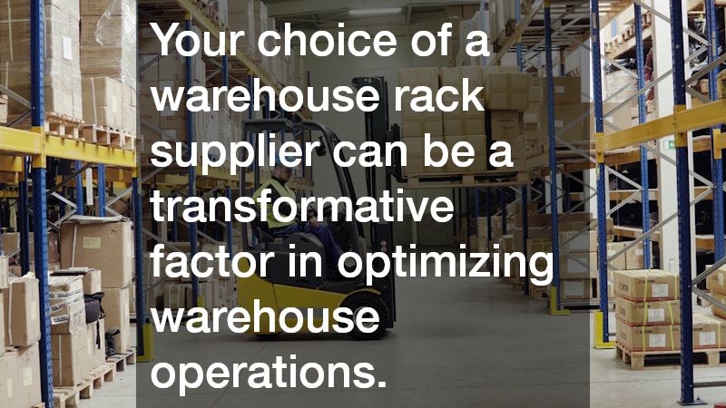 Your choice of a warehouse rack supplier can be a transformative factor in optimizing warehouse operations.