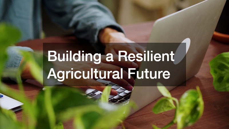 Building a Resilient Agricultural Future