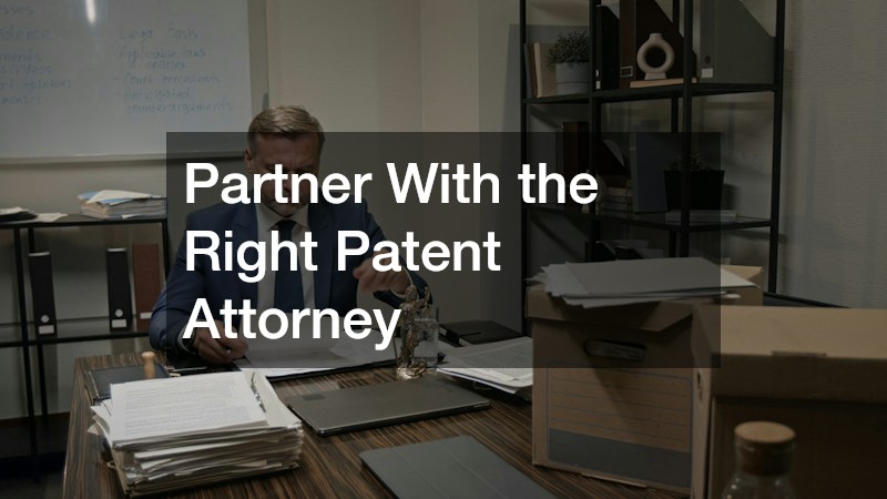 Partner With the Right Patent Attorney