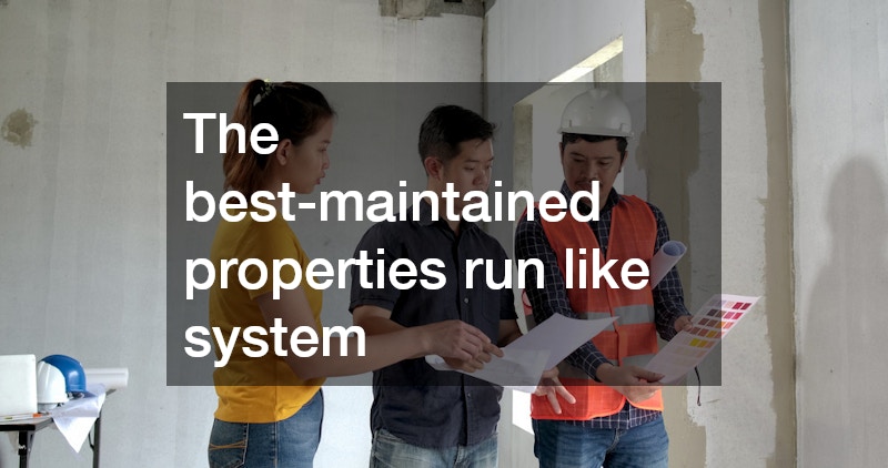 The best-maintained properties run like system