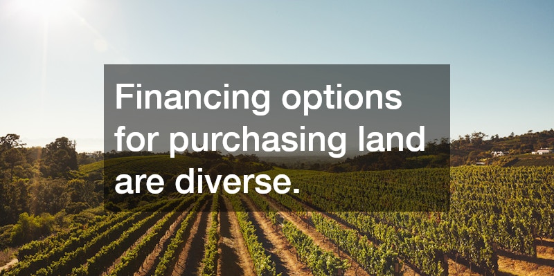 Financing options for purchasing land are diverse.