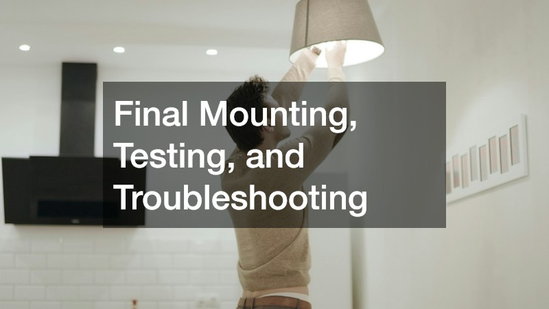 Final Mounting, Testing, and Troubleshooting