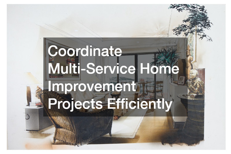 Coordinate Multi-Service Home Improvement Projects Efficiently