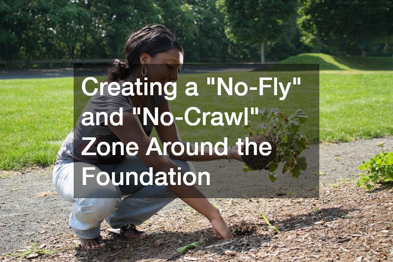 Creating a "No-Fly" and "No-Crawl" Zone Around the Foundation