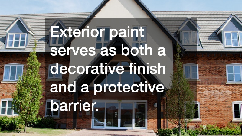 Exterior paint serves as both a decorative finish and a protective barrier.