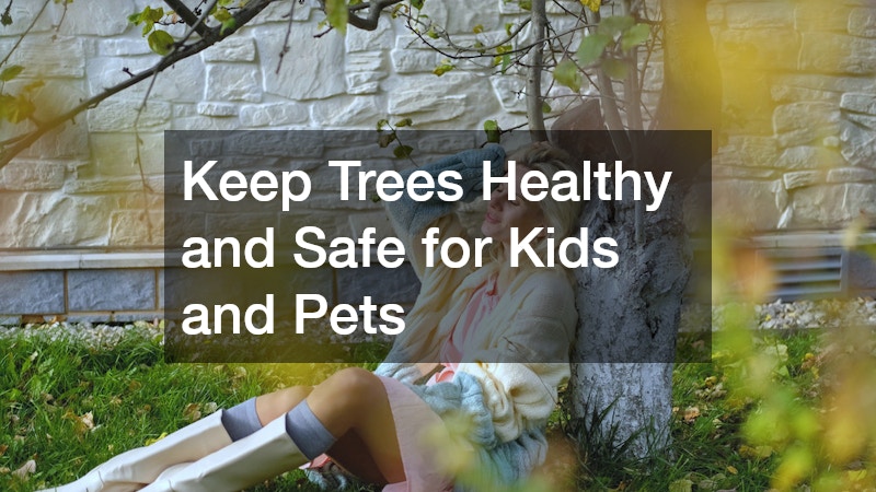 Keep Trees Healthy and Safe for Kids and Pets