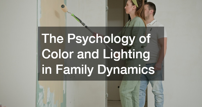 The Psychology of Color and Lighting in Family Dynamics