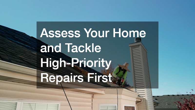 Assess Your Home and Tackle High-Priority Repairs First