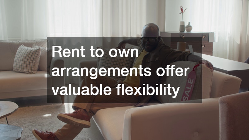 Rent to own arrangements offer valuable flexibility