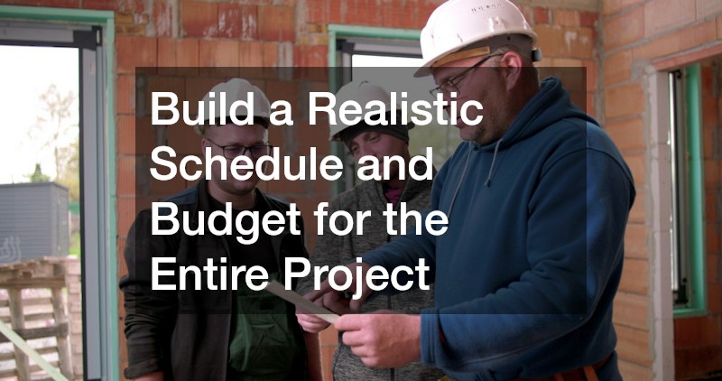 Build a Realistic Schedule and Budget for the Entire Project