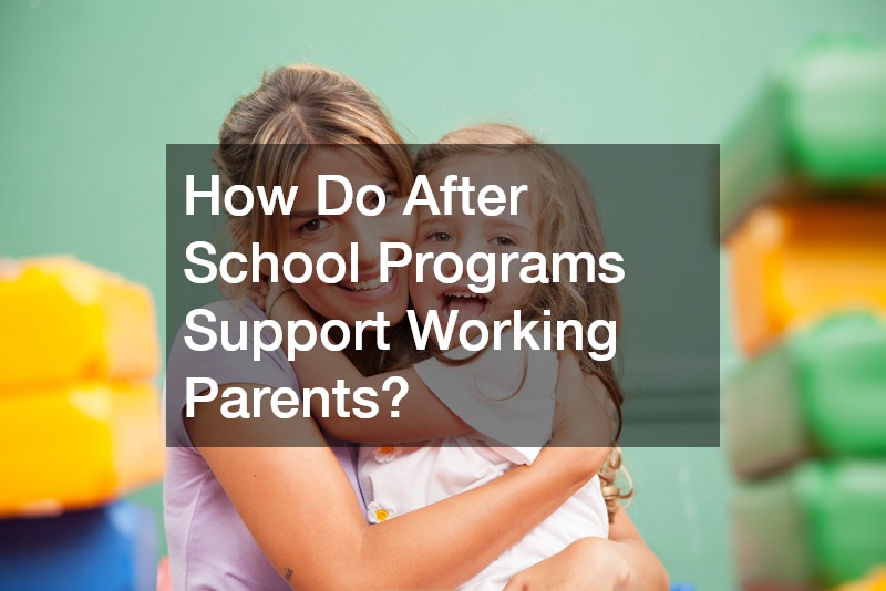 How Do After School Programs Support Working Parents?