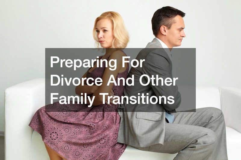 Preparing For Divorce And Other Family Transitions