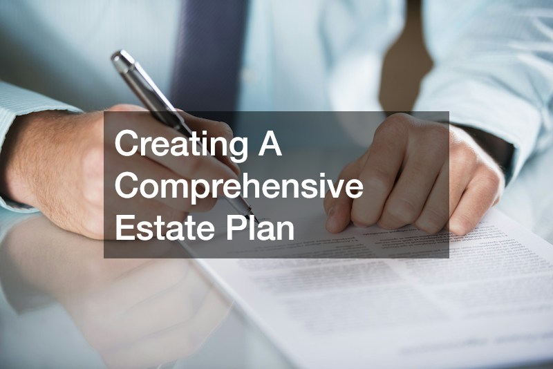 Creating A Comprehensive Estate Plan