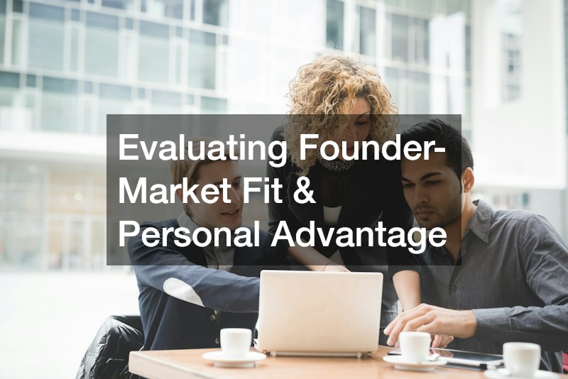 Evaluating Founder-Market Fit & Personal Advantage