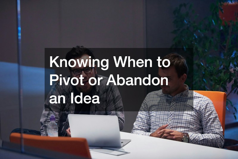 Knowing When to Pivot or Abandon an Idea