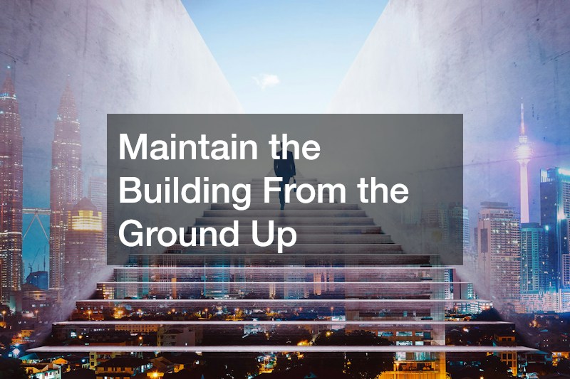 Maintain the Building From the Ground Up