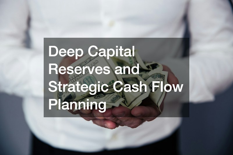 Deep Capital Reserves and Strategic Cash Flow Planning
