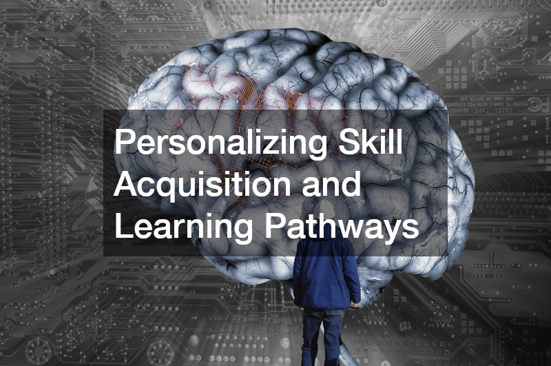 Personalizing Skill Acquisition and Learning Pathways