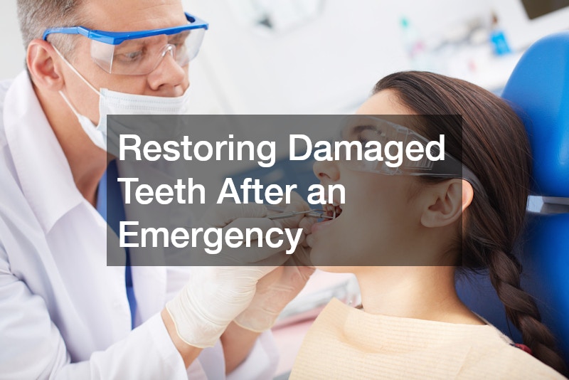 Restoring Damaged Teeth After an Emergency