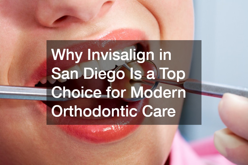 Why Invisalign in San Diego Is a Top Choice for Modern Orthodontic Care