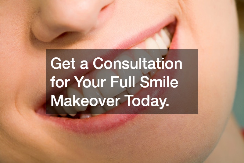 Get a Consultation for Your Full Smile Makeover Today.