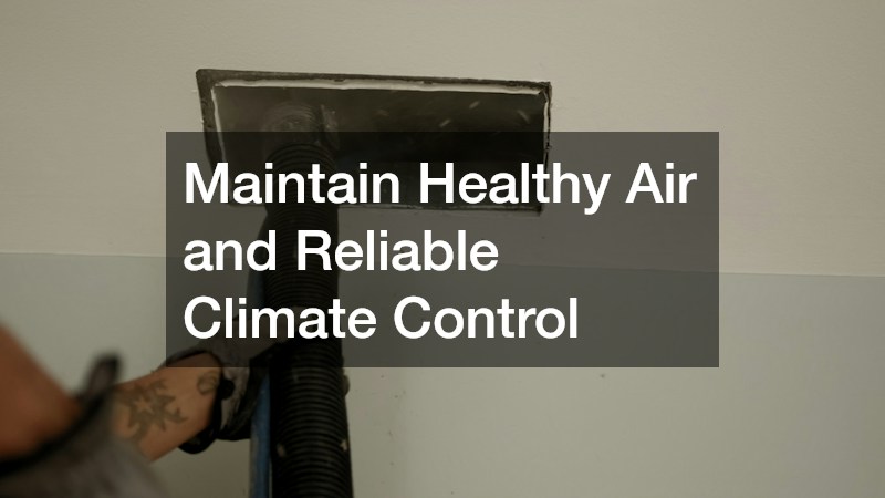 Maintain Healthy Air and Reliable Climate Control