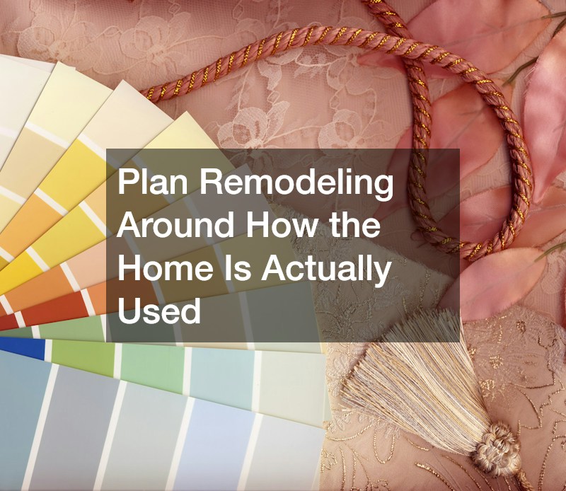 Plan Remodeling Around How the Home Is Actually Used