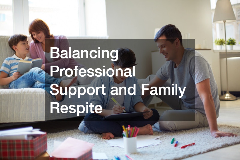 Balancing Professional Support and Family Respite
