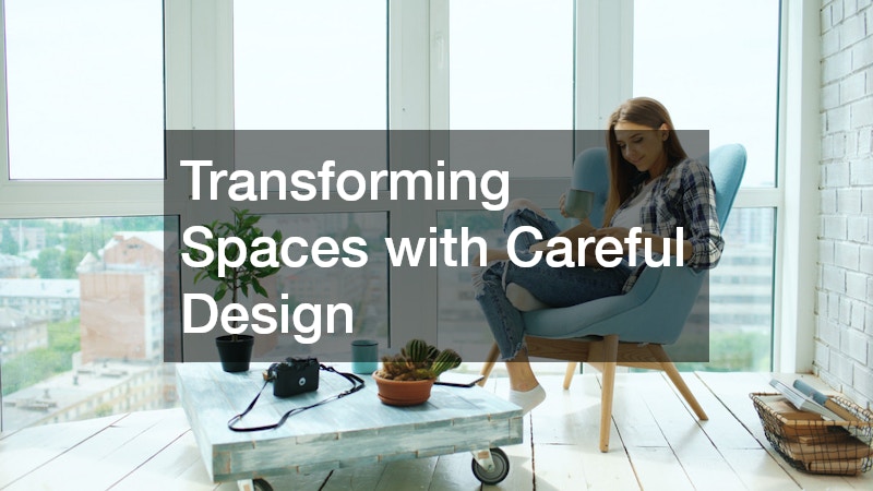 Transforming Spaces with Careful Design
