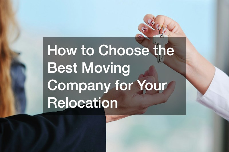 How to Choose the Best Moving Company for Your Relocation