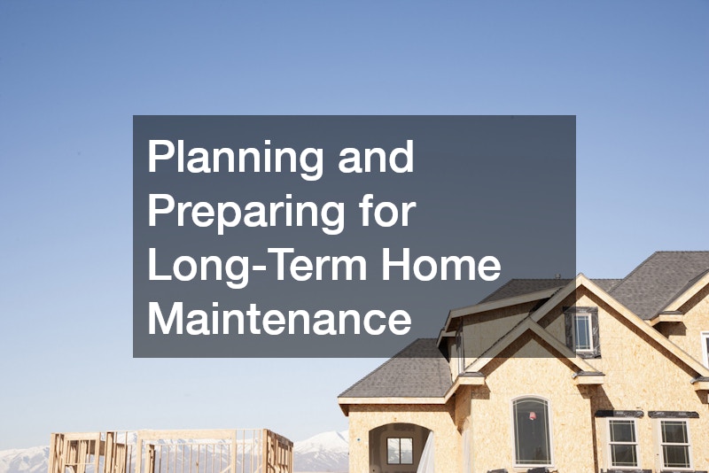 Planning and Preparing for Long-Term Home Maintenance