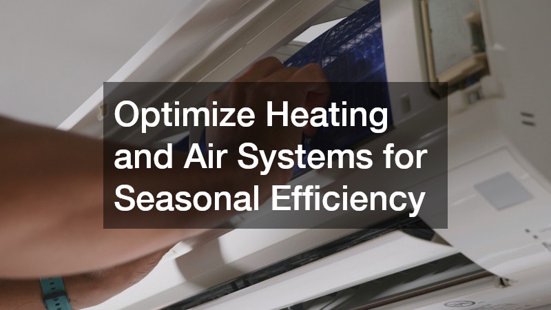 Optimize Heating and Air Systems for Seasonal Efficiency