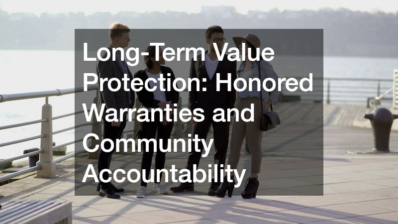 Long-Term Value Protection: Honored Warranties and Community Accountability