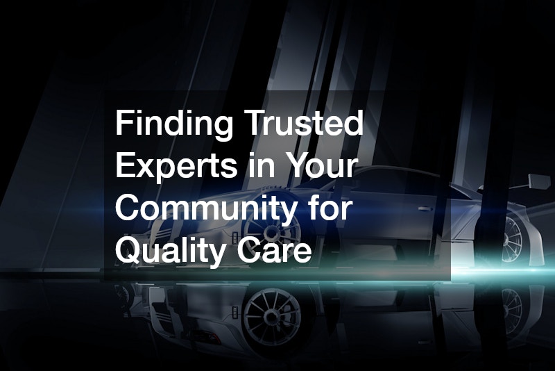 Finding Trusted Experts in Your Community for Quality Care