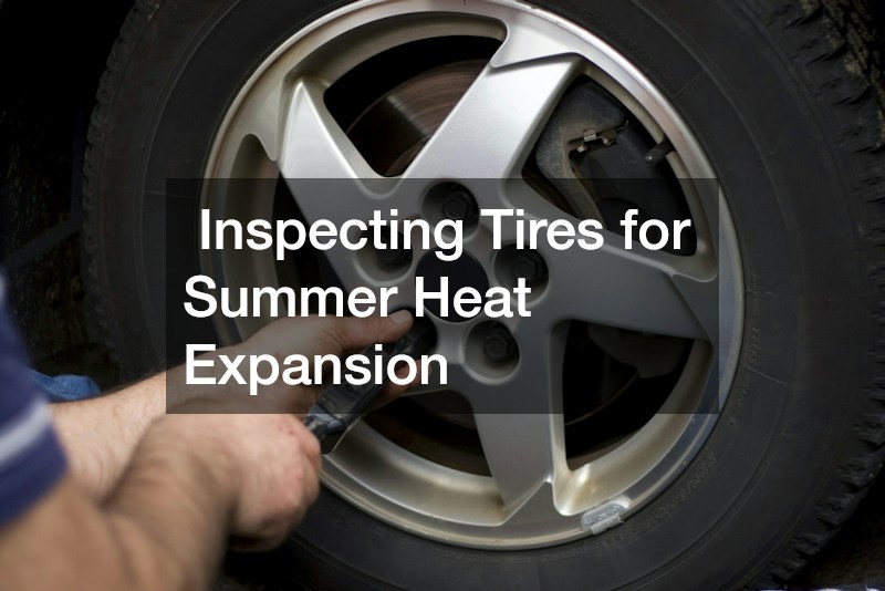 Inspecting Tires for Summer Heat Expansion