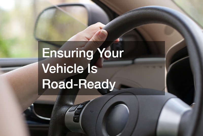 Ensuring Your Vehicle Is Road-Ready