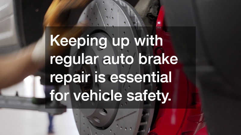 Keeping up with regular auto brake repair is essential for vehicle safety.