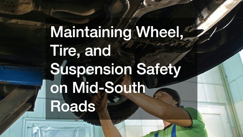 Maintaining Wheel, Tire, and Suspension Safety on Mid-South Roads