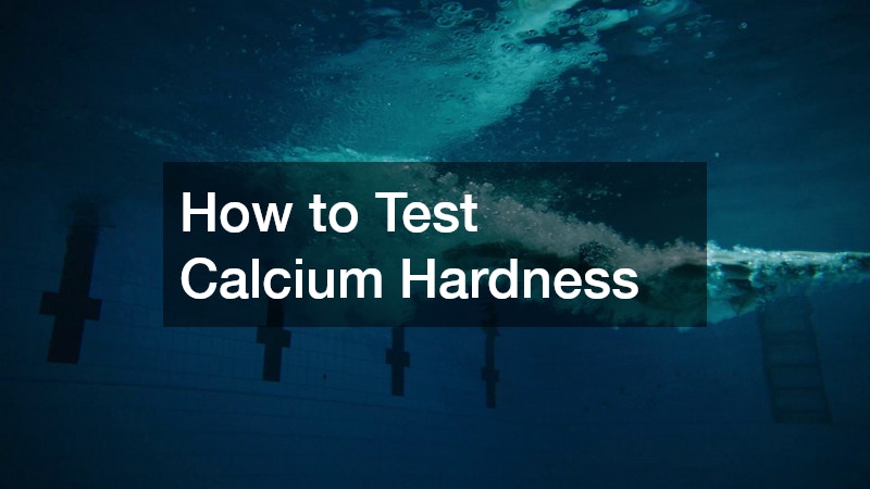 How to Test Calcium Hardness