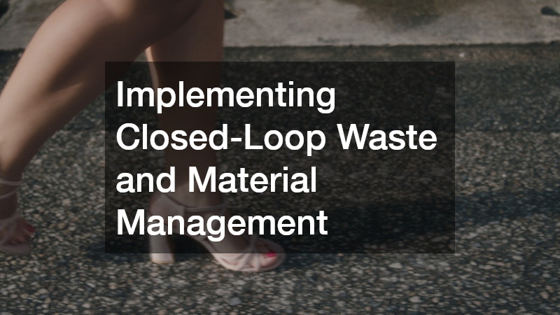 Implementing Closed-Loop Waste and Material Management