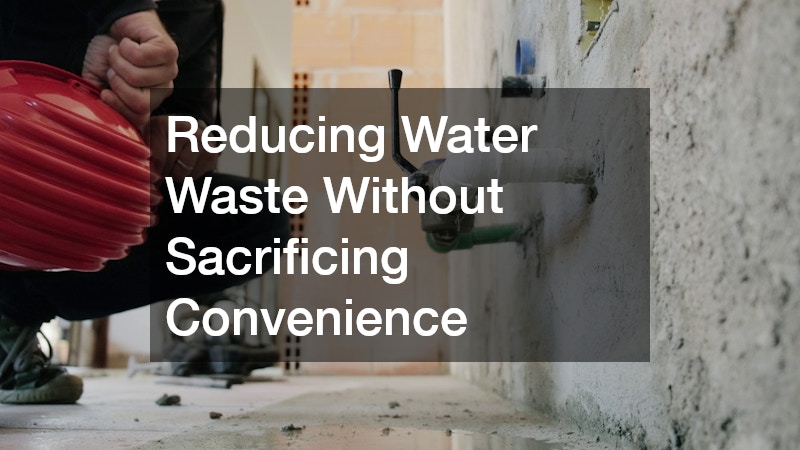 Reducing Water Waste Without Sacrificing Convenience