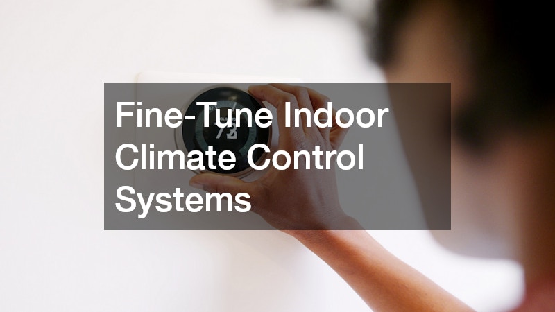 Fine-Tune Indoor Climate Control Systems