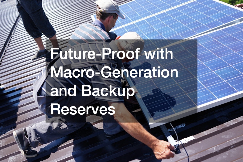 Future-Proof with Macro-Generation and Backup Reserves