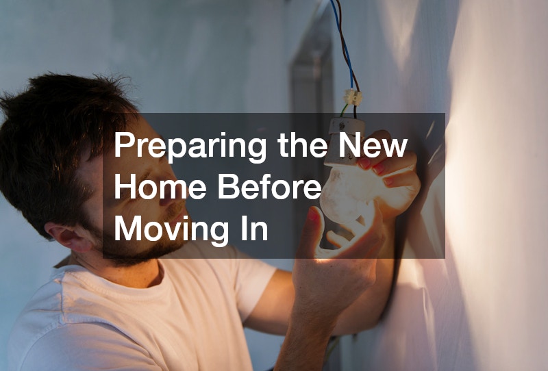 Preparing the New Home Before Moving In