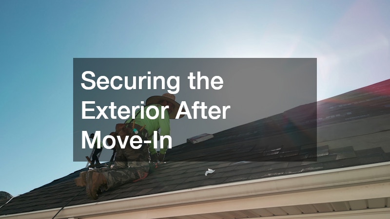 Securing the Exterior After Move-In