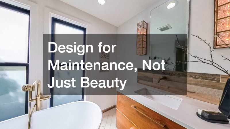 Design for Maintenance, Not Just Beauty
