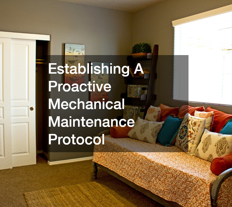 Establishing A Proactive Mechanical Maintenance Protocol