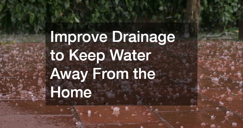 Improve Drainage to Keep Water Away From the Home